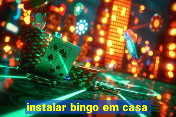 instalar bingo em casa